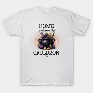 Home is Where the Cauldrin is T-Shirt